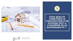 Exonération de la responsabilité du constructeur